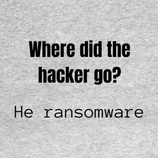 Where did the Hacker go? T-Shirt